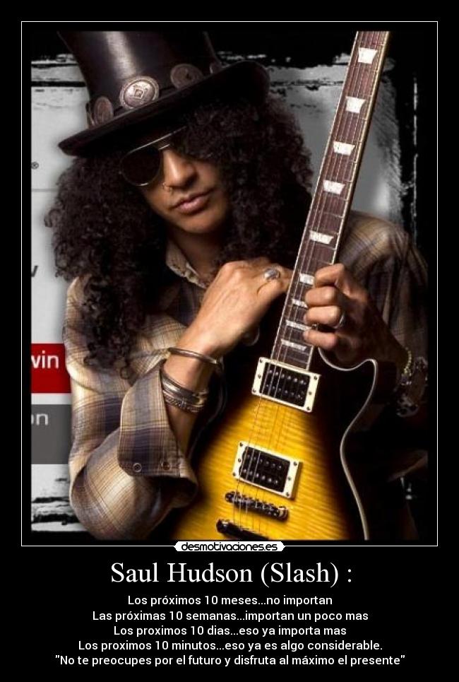 Saul Hudson (Slash) : - 