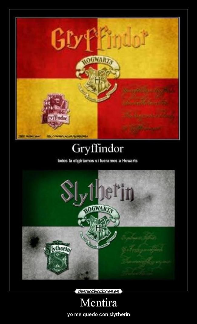 Mentira - yo me quedo con slytherin