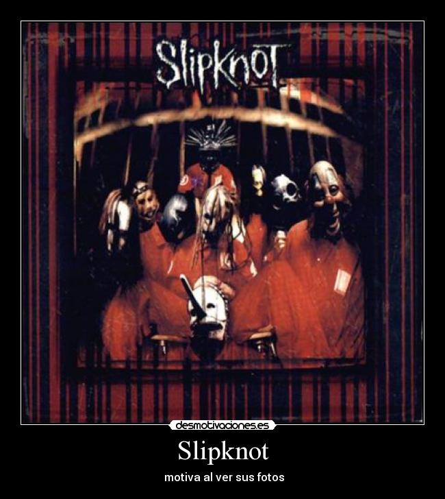 Slipknot - motiva al ver sus fotos