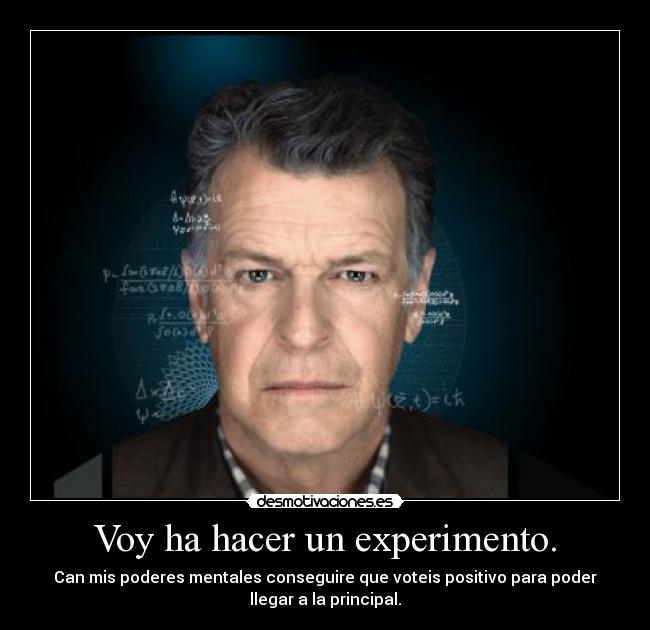 Voy ha hacer un experimento. -