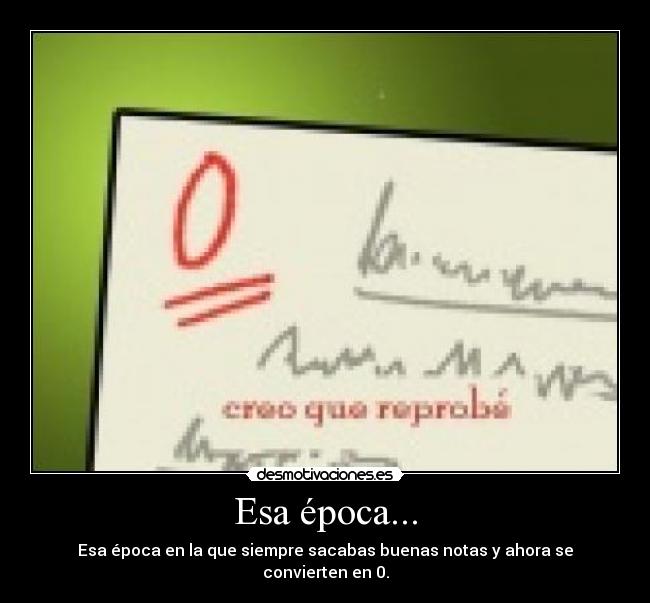 Esa época... -