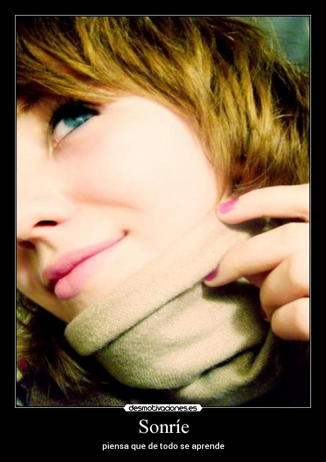 Sonríe - piensa que de todo se aprende