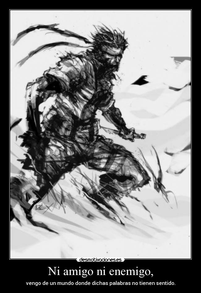 Ni amigo ni enemigo, -