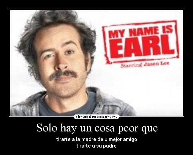 Solo hay un cosa peor que - 