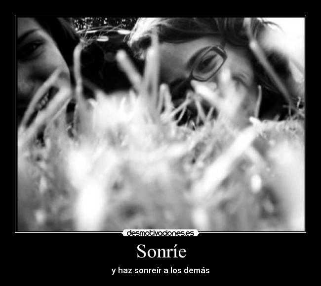 Sonríe - y haz sonreír a los demás