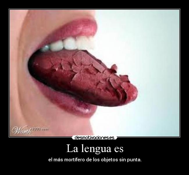 La lengua es - el más mortífero de los objetos sin punta.
