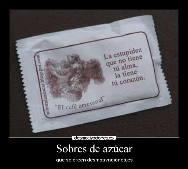 Sobres de azúcar - que se creen desmotivaciones.es
