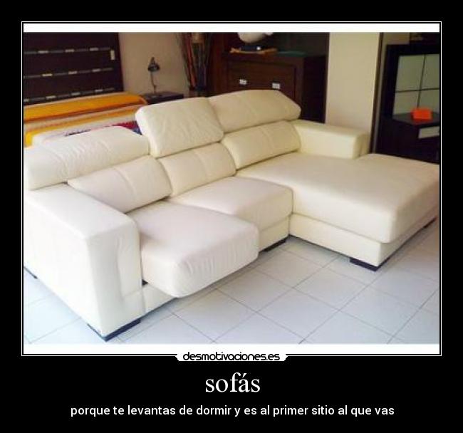 sofás - porque te levantas de dormir y es al primer sitio al que vas