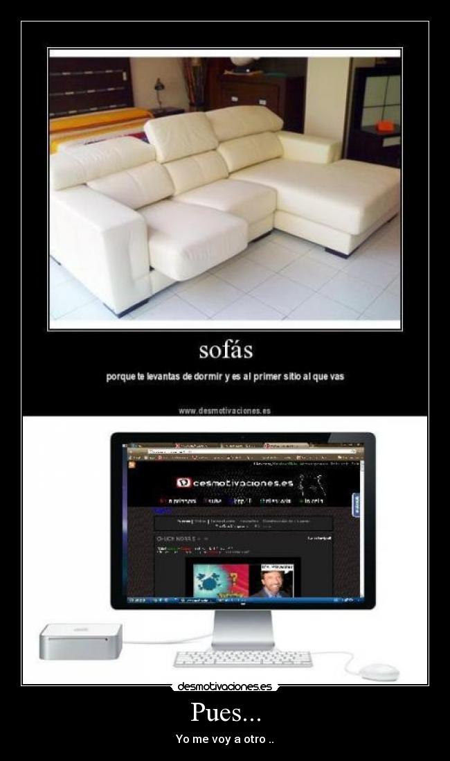 Pues... - Yo me voy a otro ..