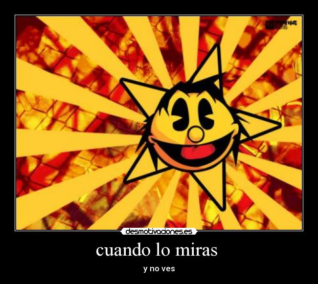 cuando lo miras - y no ves