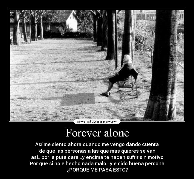 Forever alone -