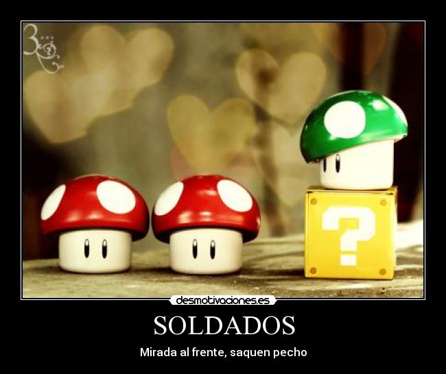 SOLDADOS - Mirada al frente, saquen pecho