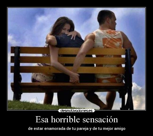 Esa horrible sensación - de estar enamorada de tu pareja y de tu mejor amigo