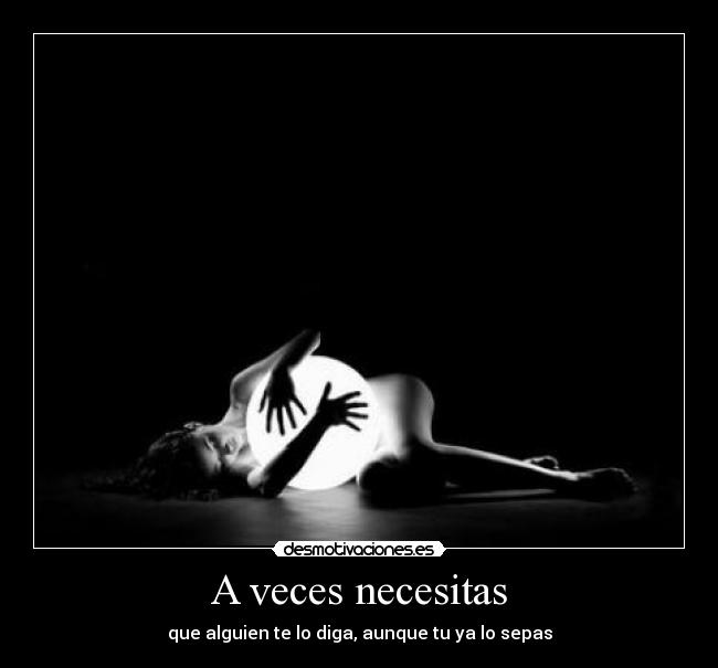A veces necesitas -