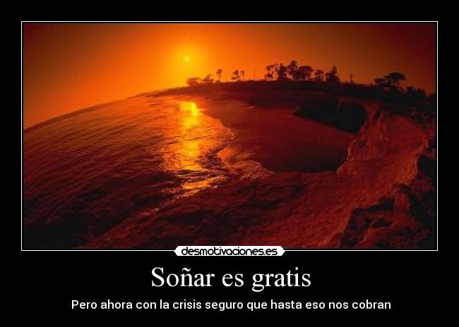 Soñar es gratis -