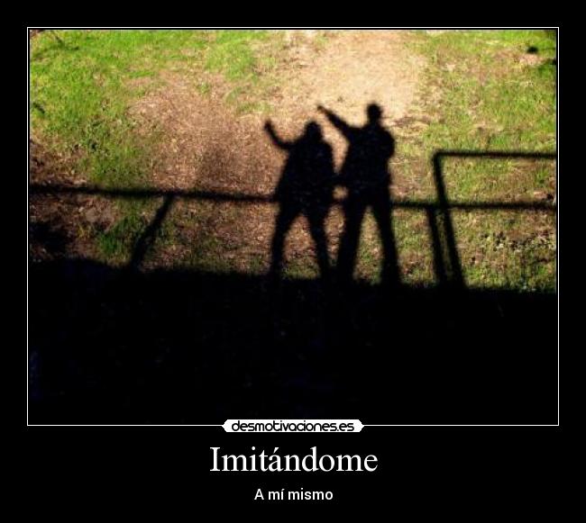 Imitándome - A mí mismo