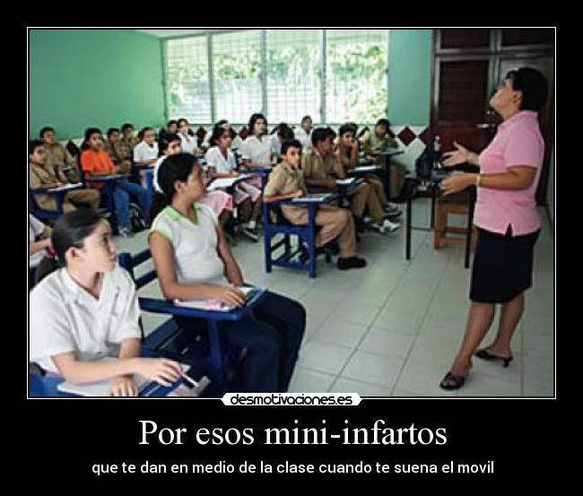 Por esos mini-infartos - que te dan en medio de la clase cuando te suena el movil