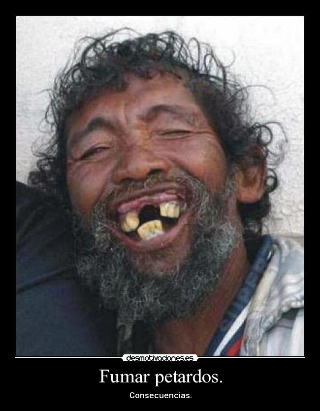 Fumar petardos. -