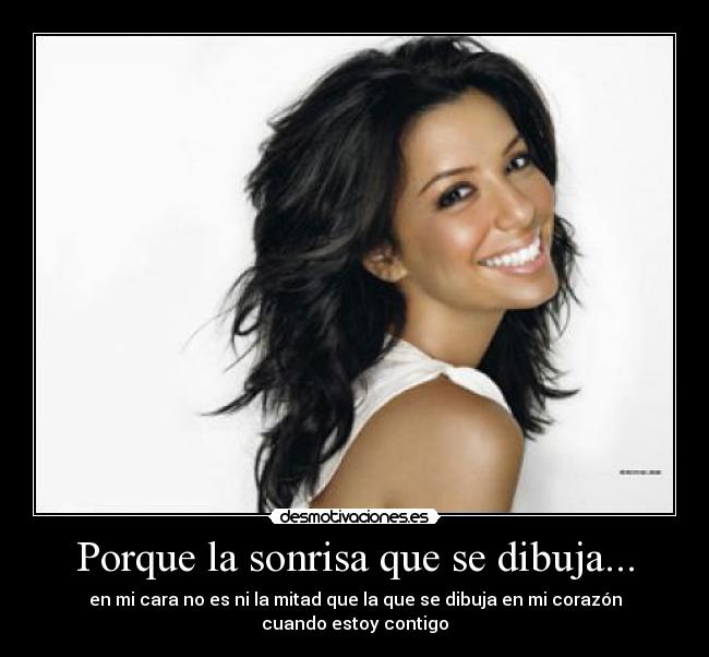 Porque la sonrisa que se dibuja... -
