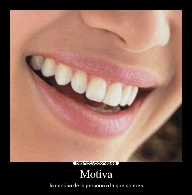 Motiva - la sonrisa de la persona a la que quieres