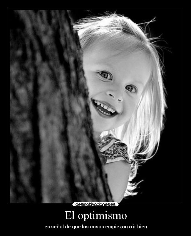 El optimismo - es señal de que las cosas empiezan a ir bien