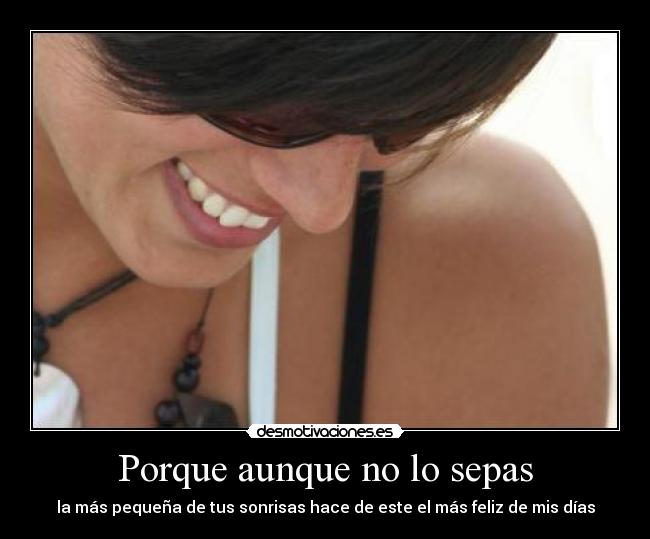 Porque aunque no lo sepas -