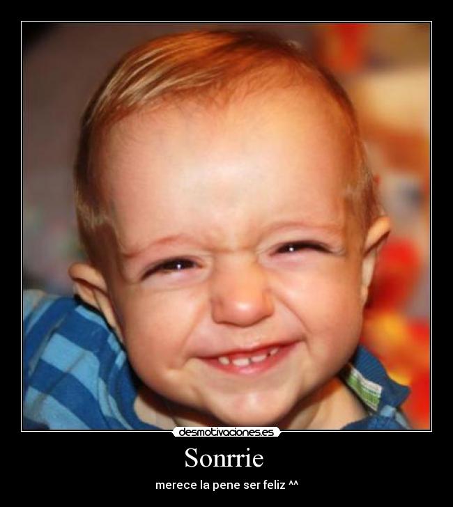Sonrrie - merece la pene ser feliz ^^