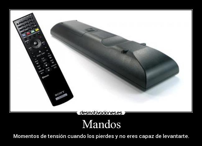 Mandos - Momentos de tensión cuando los pierdes y no eres capaz de levantarte.