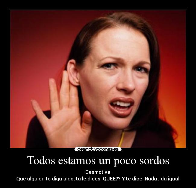 Todos estamos un poco sordos - 