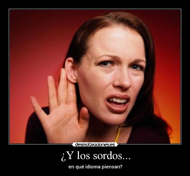 ¿Y los sordos... - en qué idioma piensan?