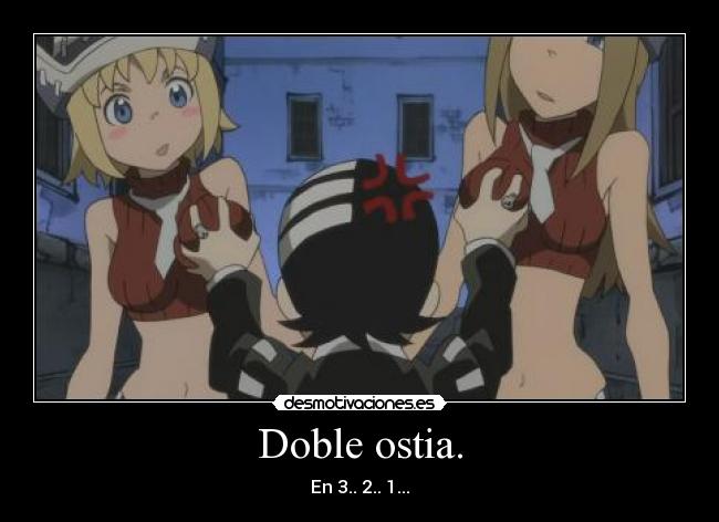 Doble ostia. - En 3.. 2.. 1...