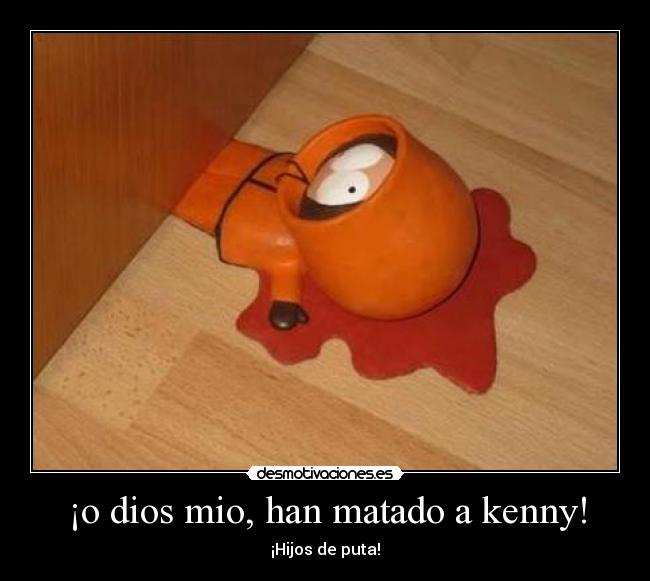 ¡o dios mio, han matado a kenny! - 