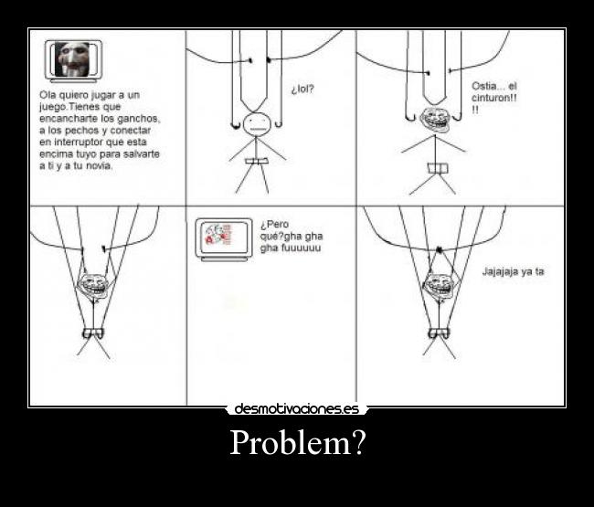 Problem? - 
