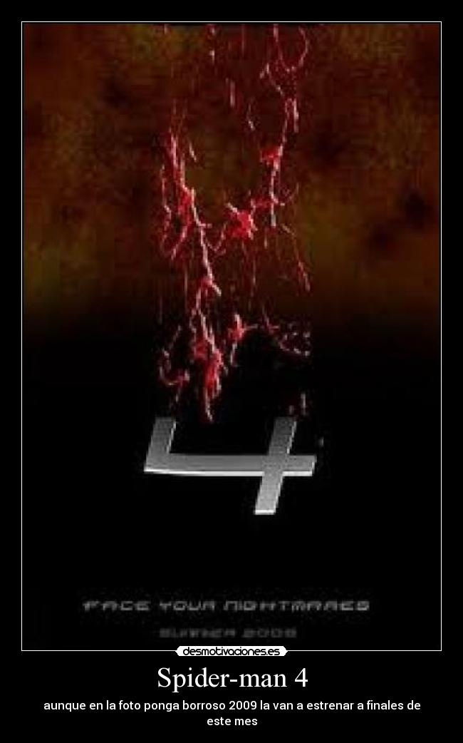 Spider-man 4 - aunque en la foto ponga borroso 2009 la van a estrenar a finales de este mes