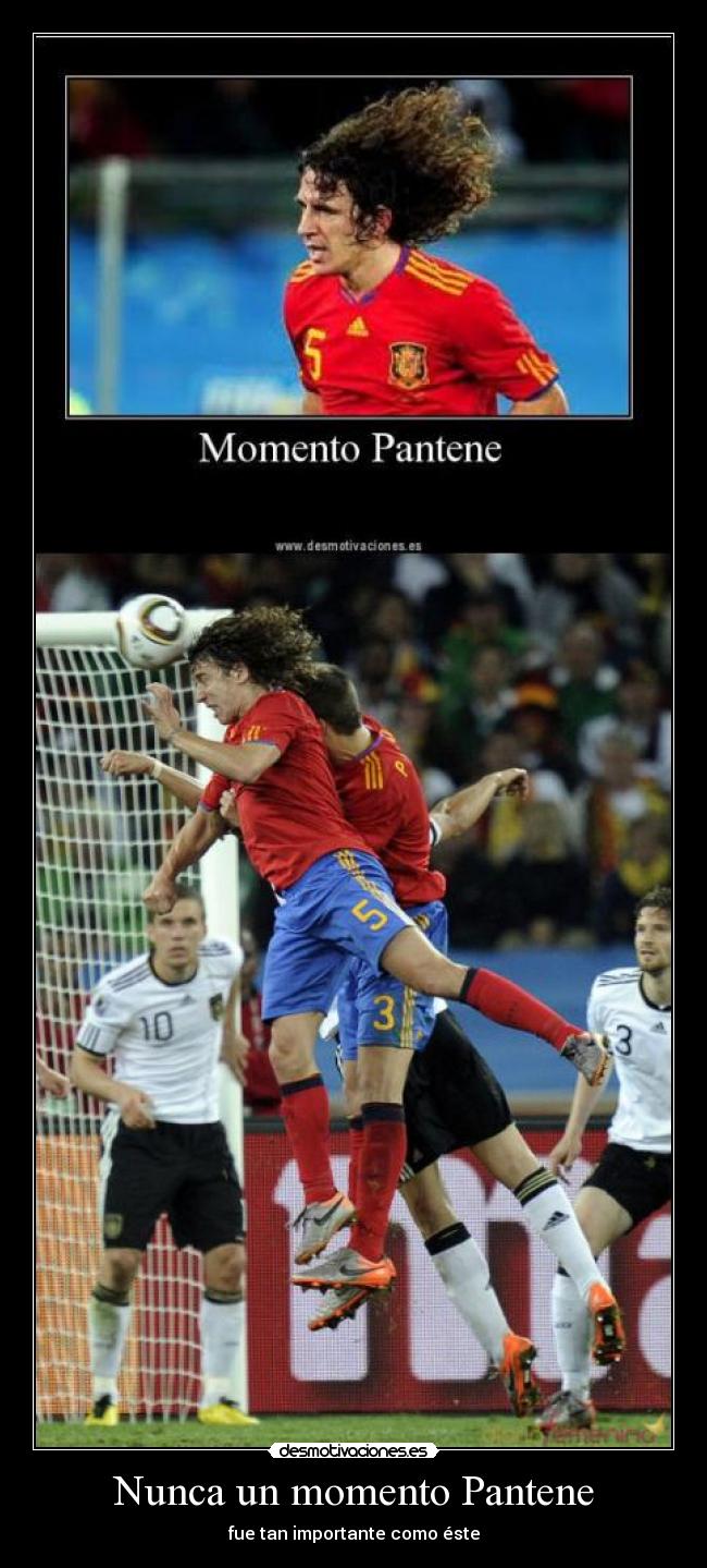 carteles espana alemania mundial futbol campeones puyol momento pantene gol cabeza seleccion desmotivaciones