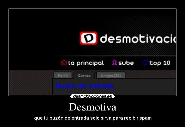 Desmotiva - que tu buzón de entrada solo sirva para recibir spam