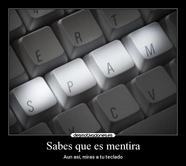 Sabes que es mentira - Aun así, miras a tu teclado