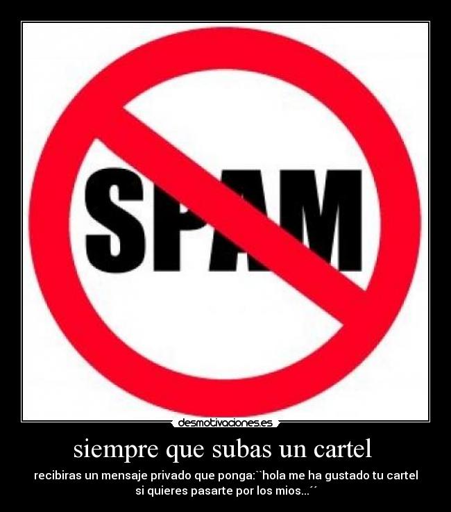 siempre que subas un cartel  - recibiras un mensaje privado que ponga:``hola me ha gustado tu cartel
si quieres pasarte por los mios...´´