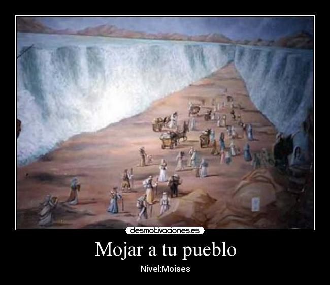 Mojar a tu pueblo - Nivel:Moises