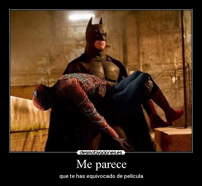 Me parece - que te has equivocado de película