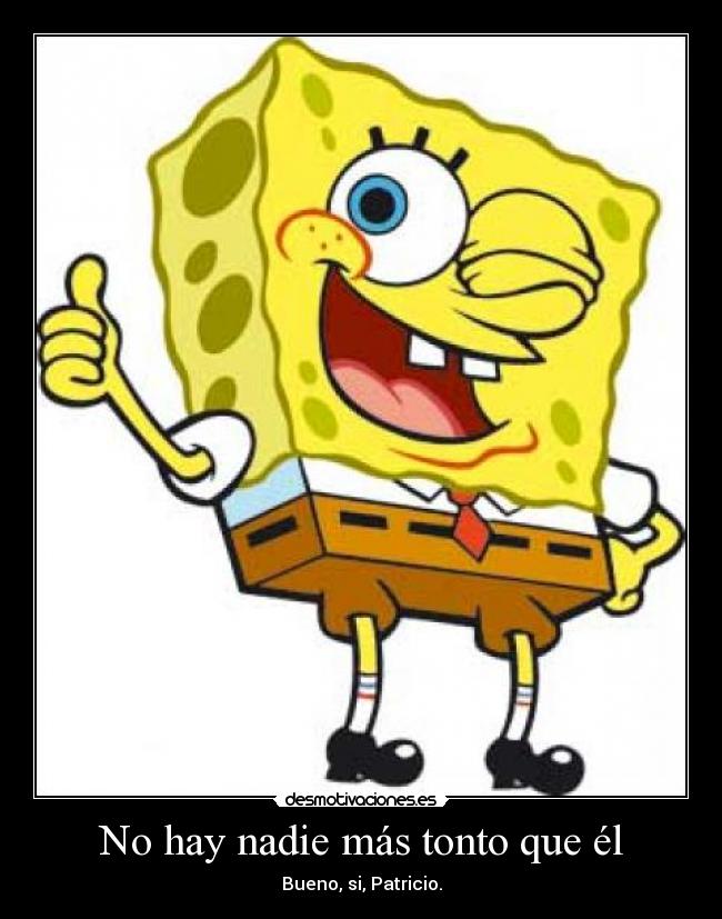 No hay nadie más tonto que él - 