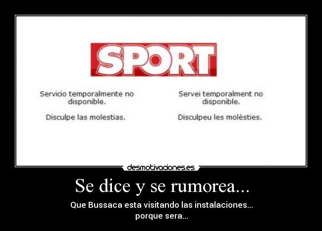 Se dice y se rumorea... - Que Bussaca esta visitando las instalaciones...
porque sera...