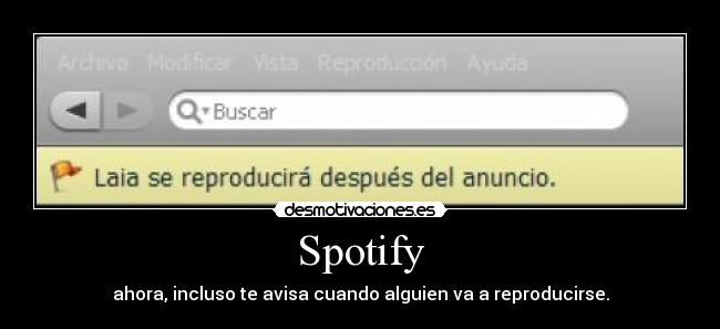 Spotify - ahora, incluso te avisa cuando alguien va a reproducirse.