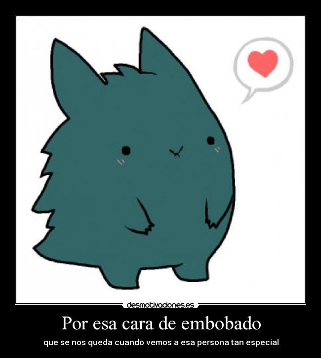 Por esa cara de embobado - 