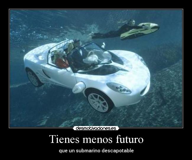 Tienes menos futuro - 