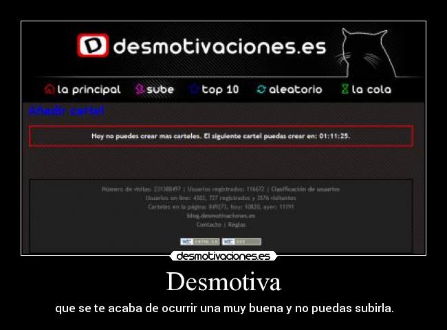 Desmotiva - que se te acaba de ocurrir una muy buena y no puedas subirla.