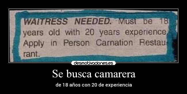 Se busca camarera - de 18 años con 20 de experiencia