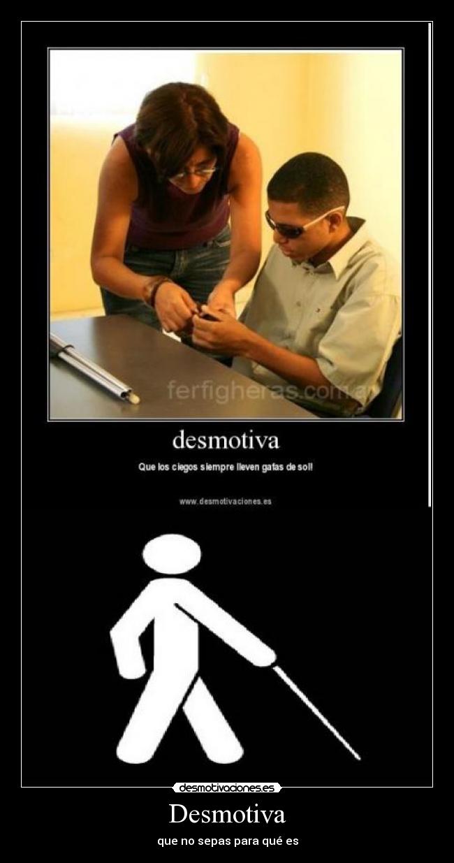 Desmotiva - que no sepas para qué es