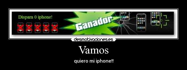 Vamos - quiero mi iphone!!