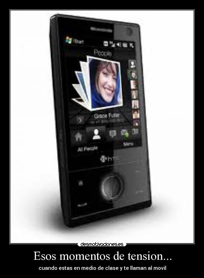 Esos momentos de tension... - cuando estas en medio de clase y te llaman al movil